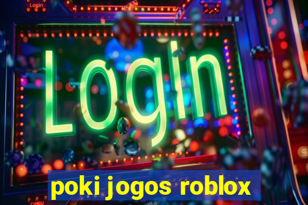 poki jogos roblox